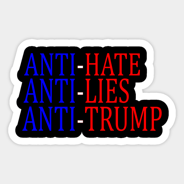 Anti-Hate Anti-Lies Anti-Trump Sticker by drunkparrotgraphics